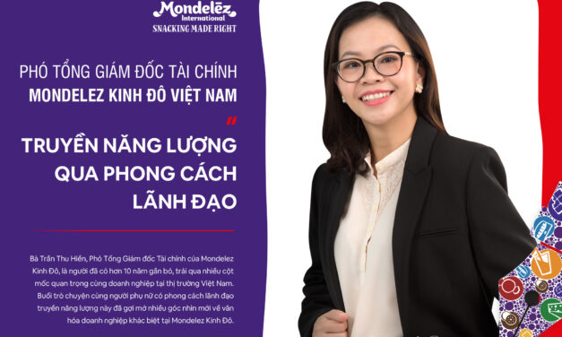 Phó tổng giám đốc tài chính mondelez kinh đô việt nam truyền năng lượng qua phong cách lãnh đạo