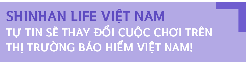 Shinhan Life Việt Nam và chiến lược thay đổi cuộc chơi trên thị trường bảo hiểm thời hậu Covid - Ảnh 7. Shinhan Life Việt Nam và chiến lược thay đổi cuộc chơi trên thị trường bảo hiểm thời hậu Covid - Ảnh 7.